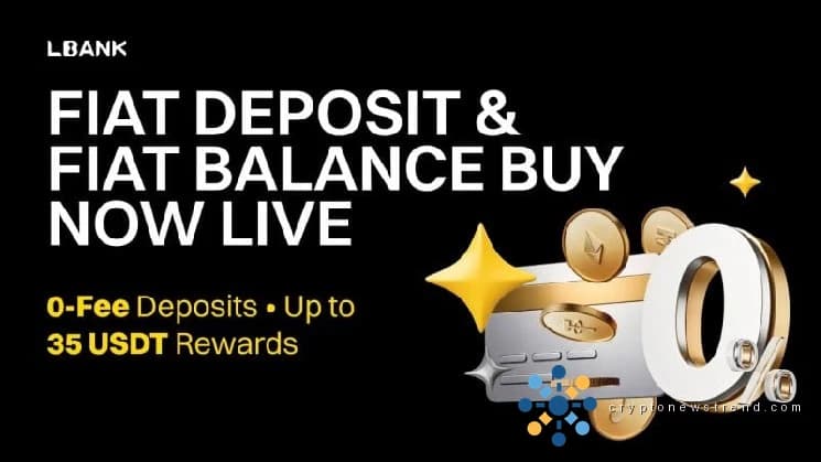 LBank Launches Fiat Deposit & Fiat Balance Buy Features with Up to 35 USDT Rewards