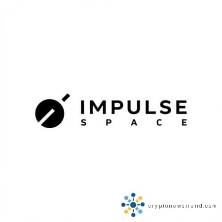 Impulse Space获得5亿美元D轮融资：SpaceX老牌轨道初创公司估值达到4.26B美元