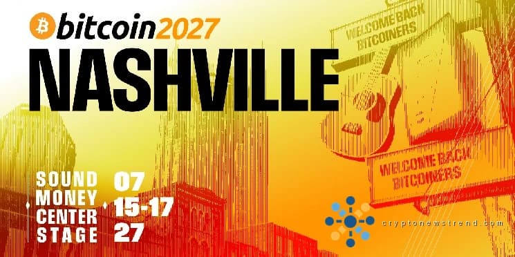 Bitcoin 2027 Conference Returning to Nashville, Tennessee