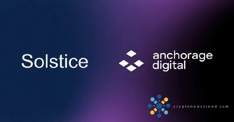 Anchorage Digital invests in SLX as Solstice expands institutional adoption